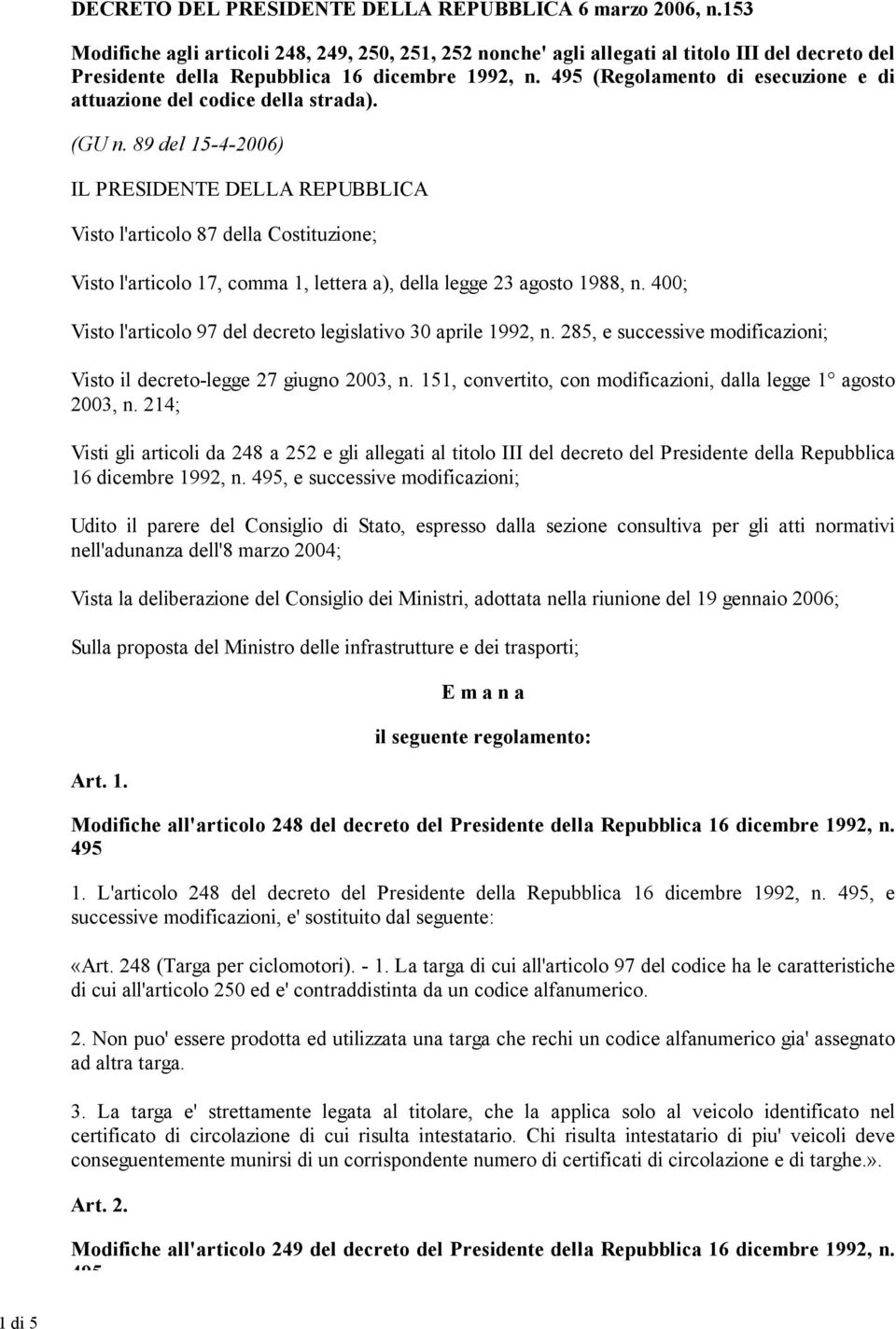 (Regolamento di esecuzione e di attuazione del codice della strada). (GU n.