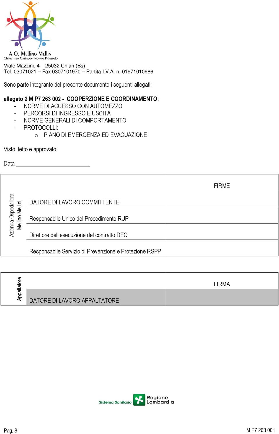 approvato: Data FIRME Azienda Ospedaliera Mellino Mellini DATORE DI LAVORO COMMITTENTE Responsabile Unico del Procedimento RUP Direttore dell