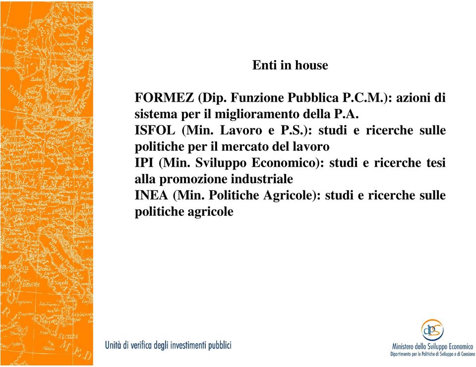 Sviluppo Economico): studi e ricerche tesi alla promozione industriale INEA (Min.