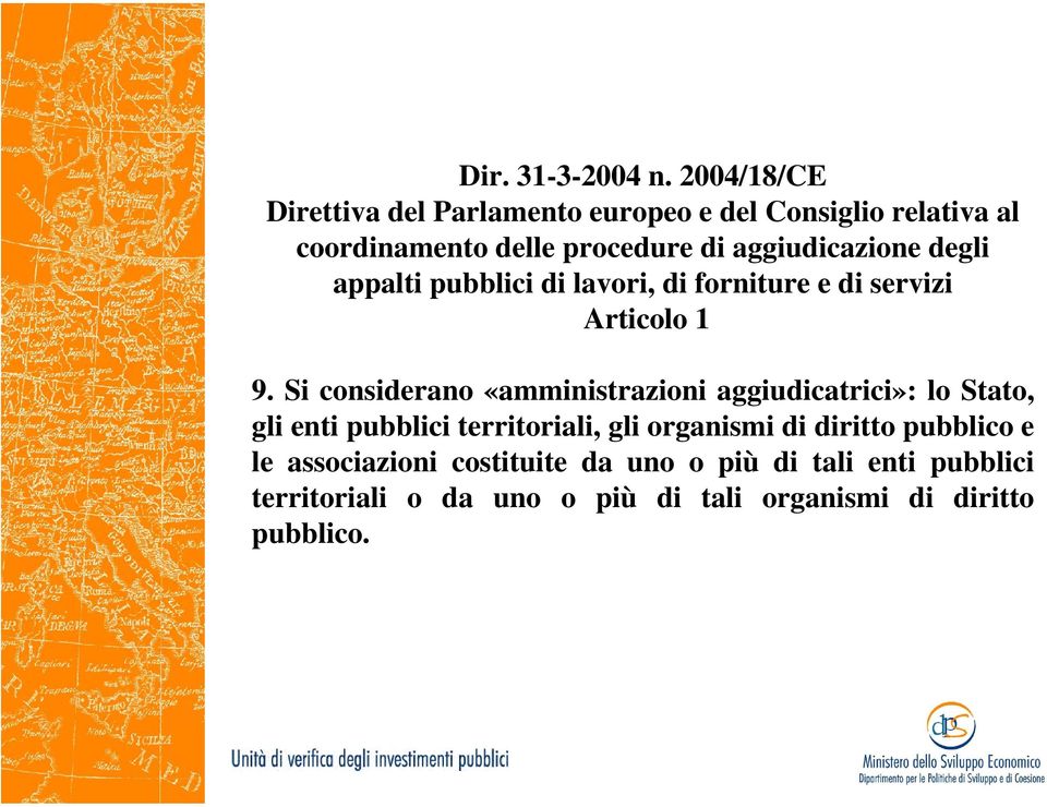 aggiudicazione degli appalti pubblici di lavori, di forniture e di servizi Articolo 1 9.