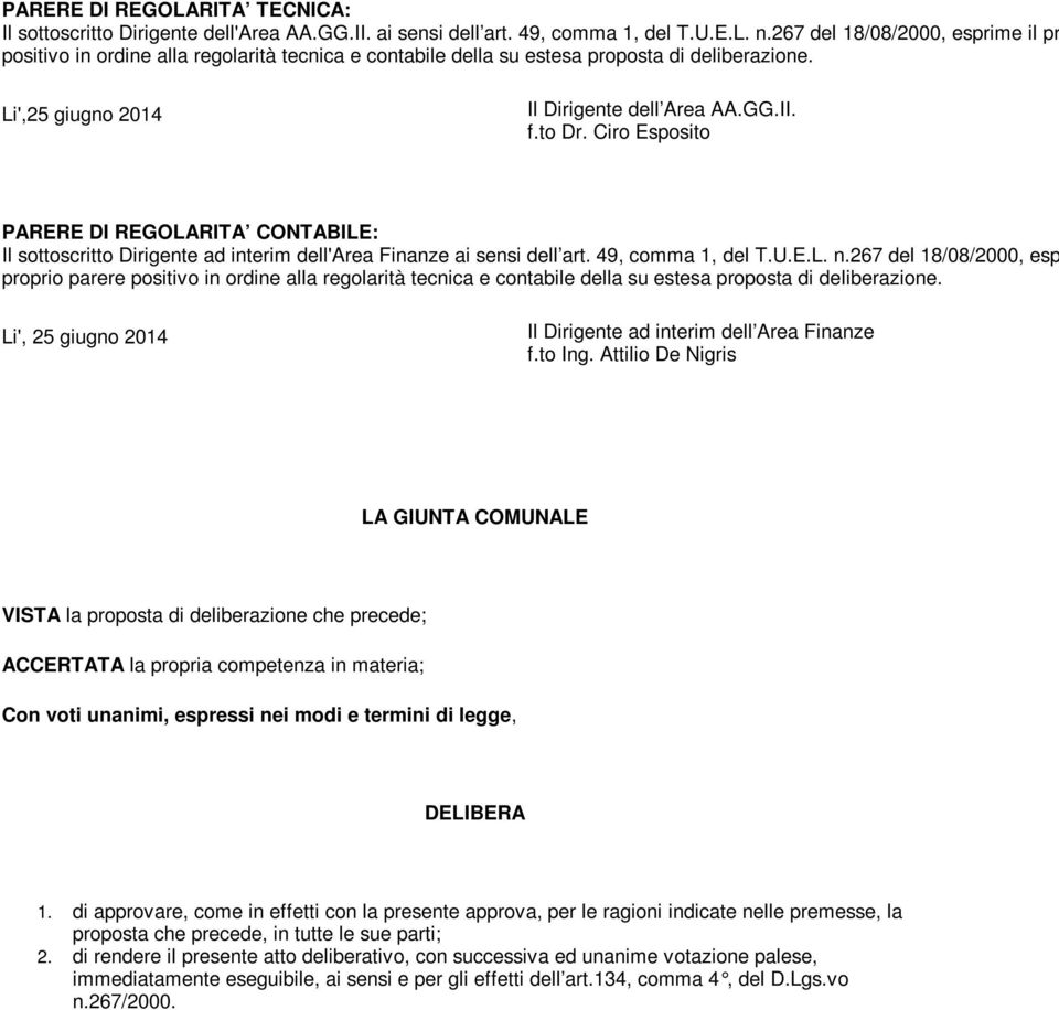 Ciro Esposito PARERE DI REGOLARITA CONTABILE: Il sottoscritto Dirigente ad interim dell'area Finanze ai sensi dell art. 49, comma 1, del T.U.E.L. n.