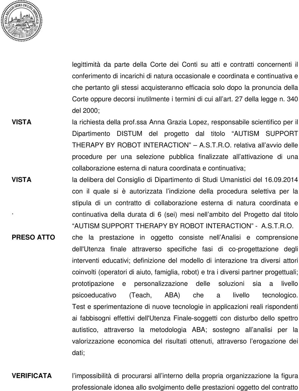 scientifico per il Dipartimento DISTUM del progetto dal titolo AUTISM SUPPORT THERAPY BY ROBOT INTERACTION ASTRO relativa all avvio delle procedure per una selezione pubblica finalizzate all