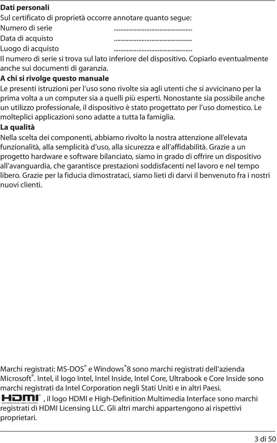 A chi si rivolge questo manuale Le presenti istruzioni per l uso sono rivolte sia agli utenti che si avvicinano per la prima volta a un computer sia a quelli più esperti.