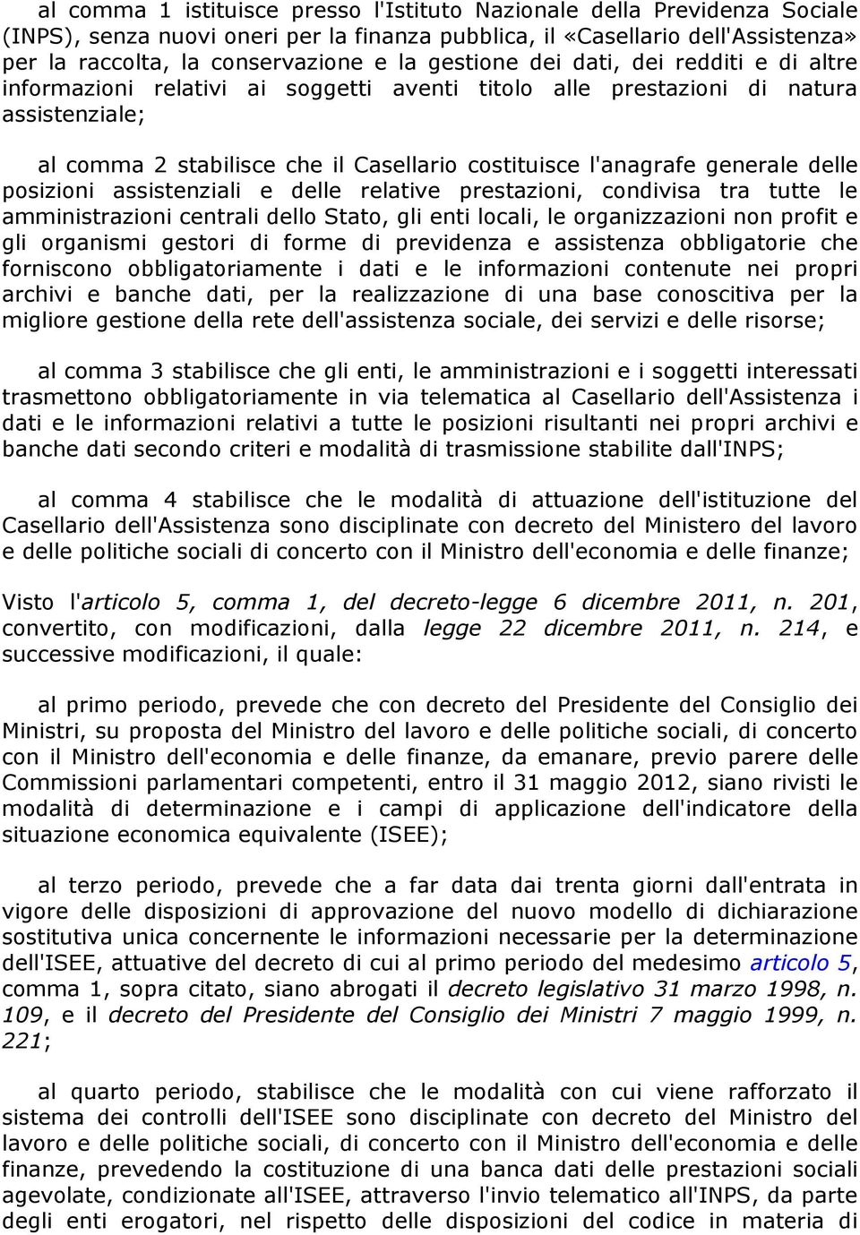 generale delle posizioni assistenziali e delle relative prestazioni, condivisa tra tutte le amministrazioni centrali dello Stato, gli enti locali, le organizzazioni non profit e gli organismi gestori