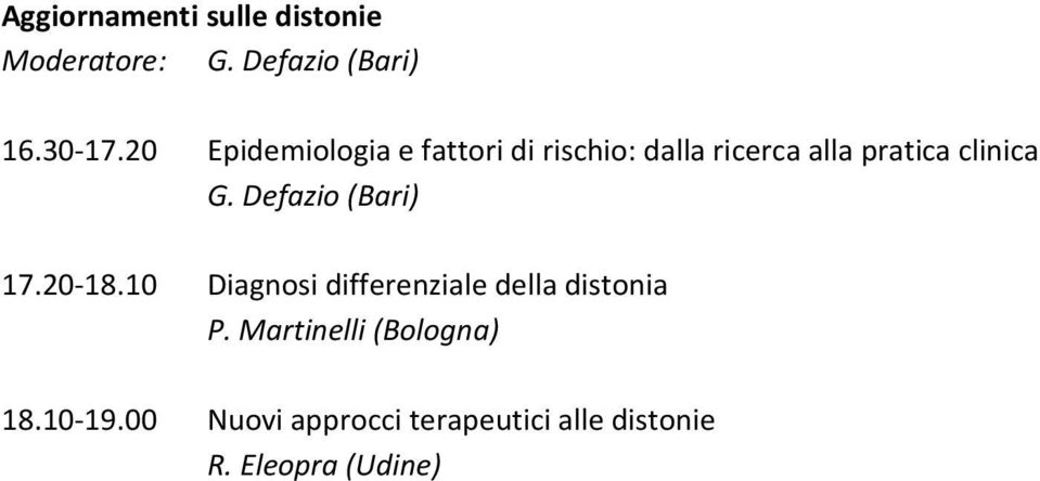 Defazio (Bari) 17.20-18.10 Diagnosi differenziale della distonia P.