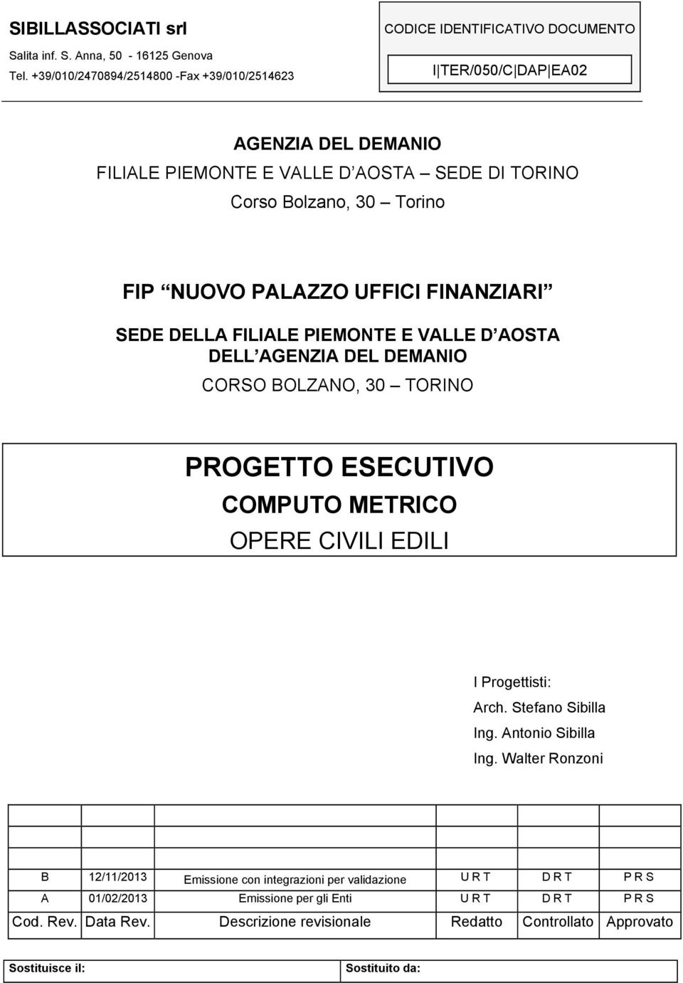 PALAZZO UFFICI FINANZIARI SEDE DELLA FILIALE PIEMONTE E VALLE D AOSTA DELL AGENZIA DEL DEMANIO CORSO BOLZANO, 30 TORINO PROGETTO ESECUTIVO COMPUTO METRICO OPERE CIVILI