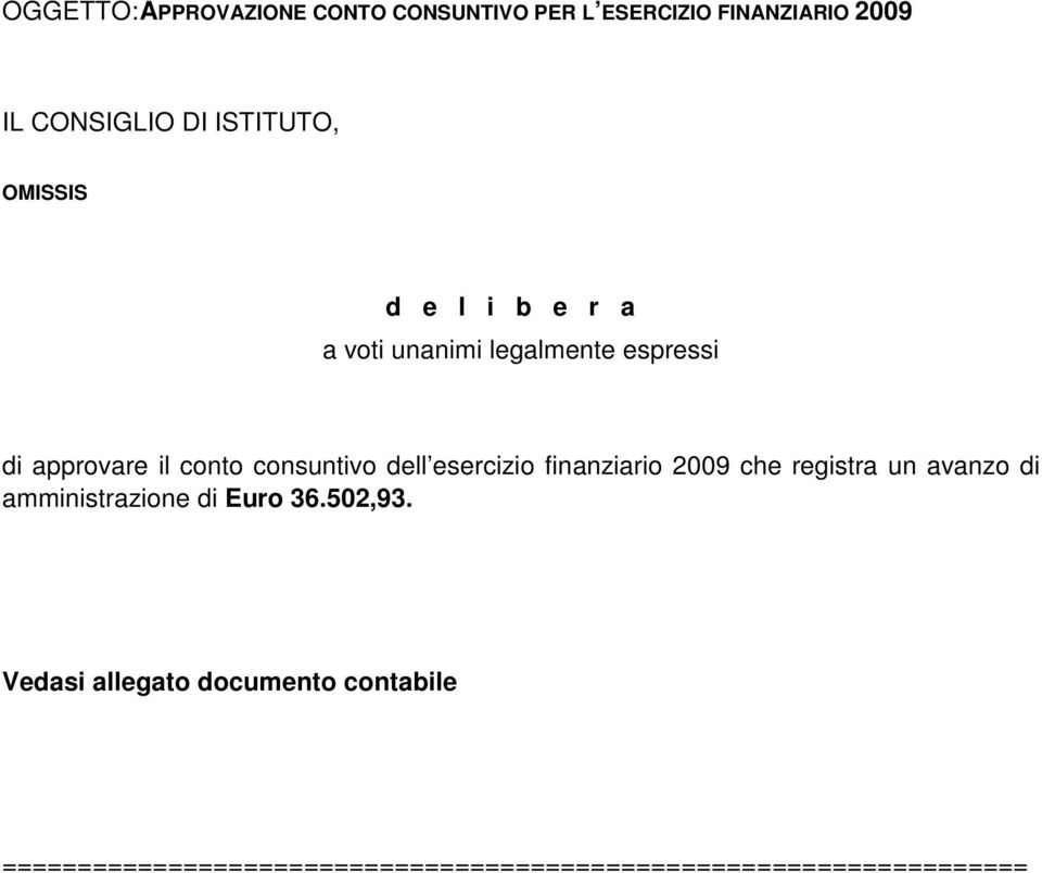 finanziario 2009 che registra un avanzo di amministrazione di Euro 36.502,93.