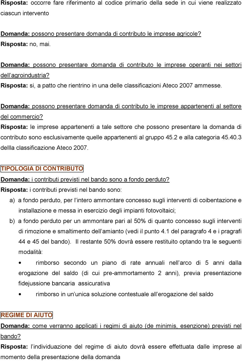 Domanda: possono presentare domanda di contributo le imprese appartenenti al settore del commercio?