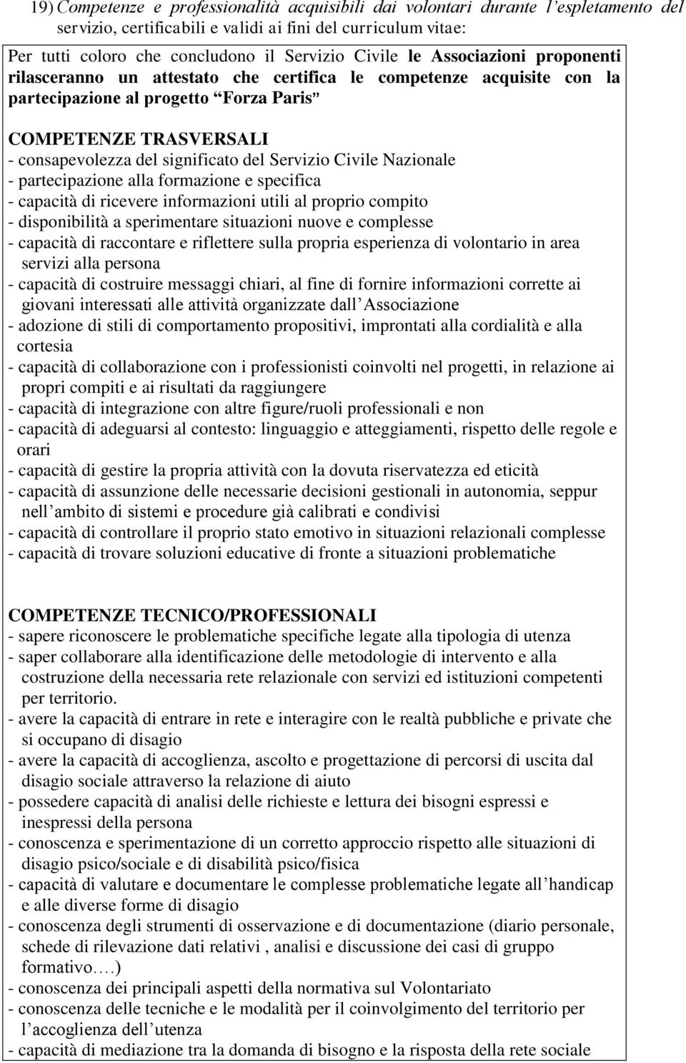 Servizio Civile Nazionale - partecipazione alla formazione e specifica - capacità di ricevere informazioni utili al proprio compito - disponibilità a sperimentare situazioni nuove e complesse -