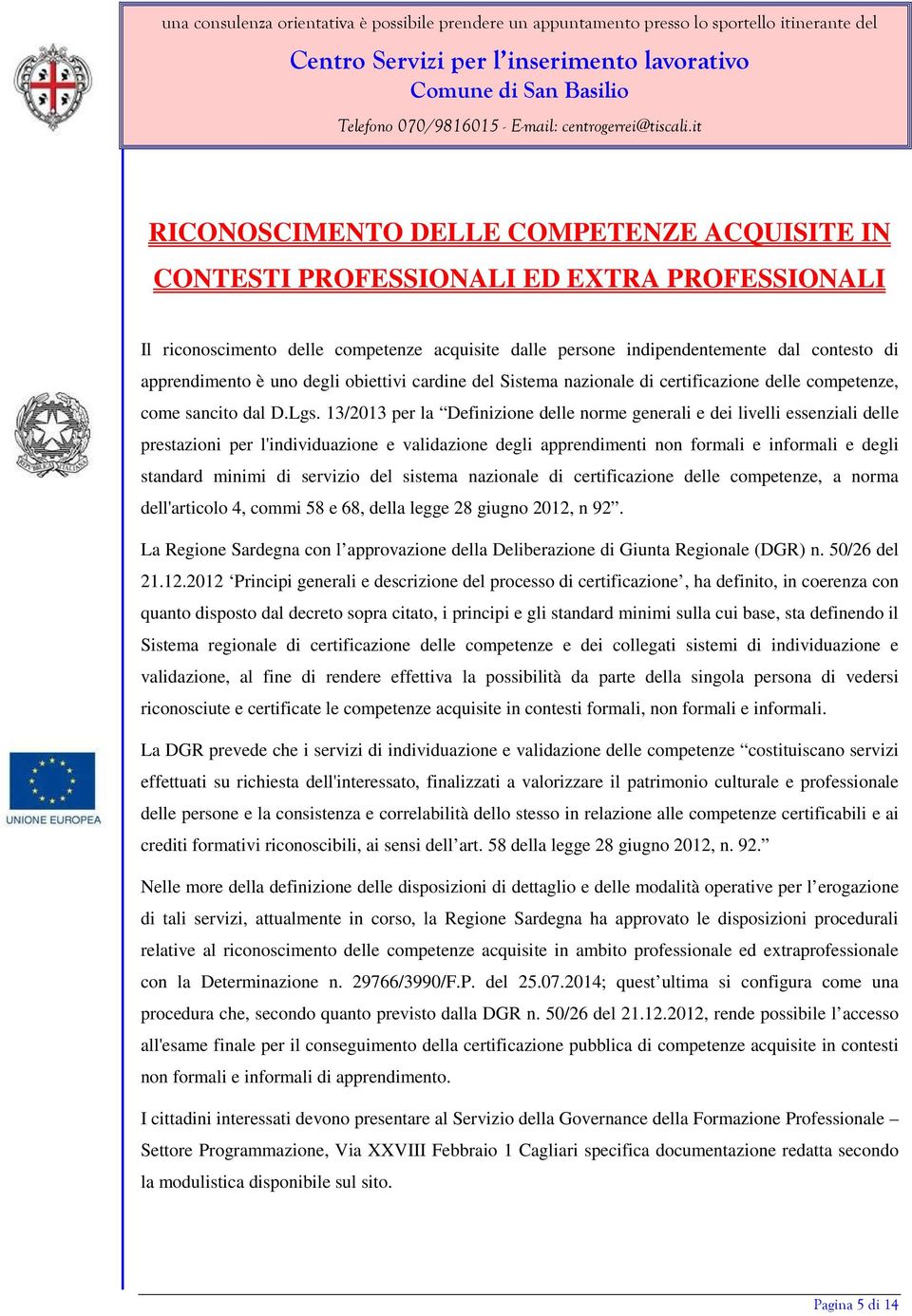 13/2013 per la Definizione delle norme generali e dei livelli essenziali delle prestazioni per l'individuazione e validazione degli apprendimenti non formali e informali e degli standard minimi di