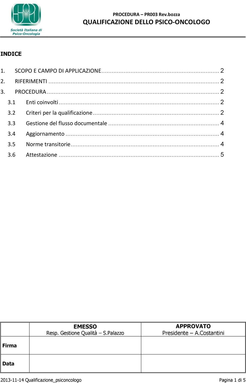 4 Aggiornamento... 4 3.5 Norme transitorie... 4 3.6 Attestazione... 5 EMESSO Resp.