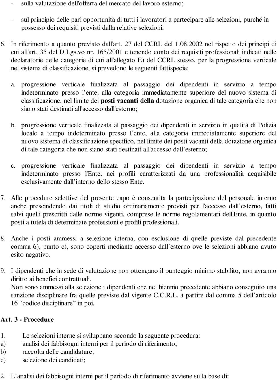 165/2001 e tenendo conto dei requisiti professionali indicati nelle declaratorie delle categorie di cui all'allegato E) del CCRL stesso, per la progressione verticale nel sistema di classificazione,