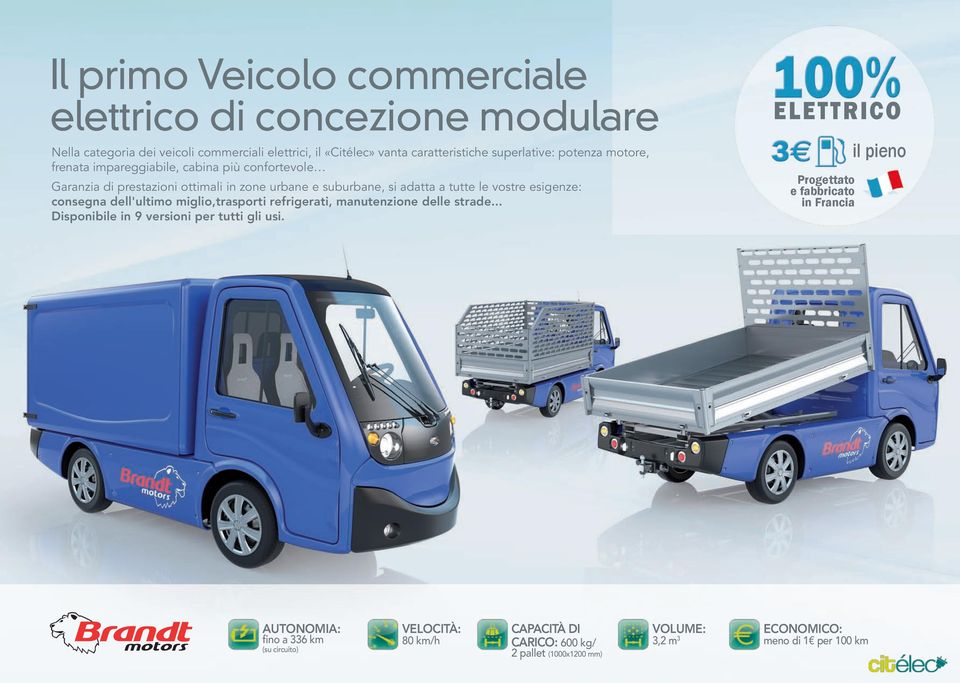 consegna dell'ultimo miglio,trasporti refrigerati, manutenzione delle strade... disponibile in 9 versioni per tutti gli usi.