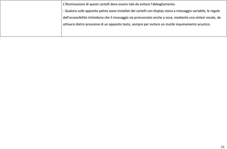 variabile, le regole dell'accessibilità richiedono che il messaggio sia pronunciato anche a voce,