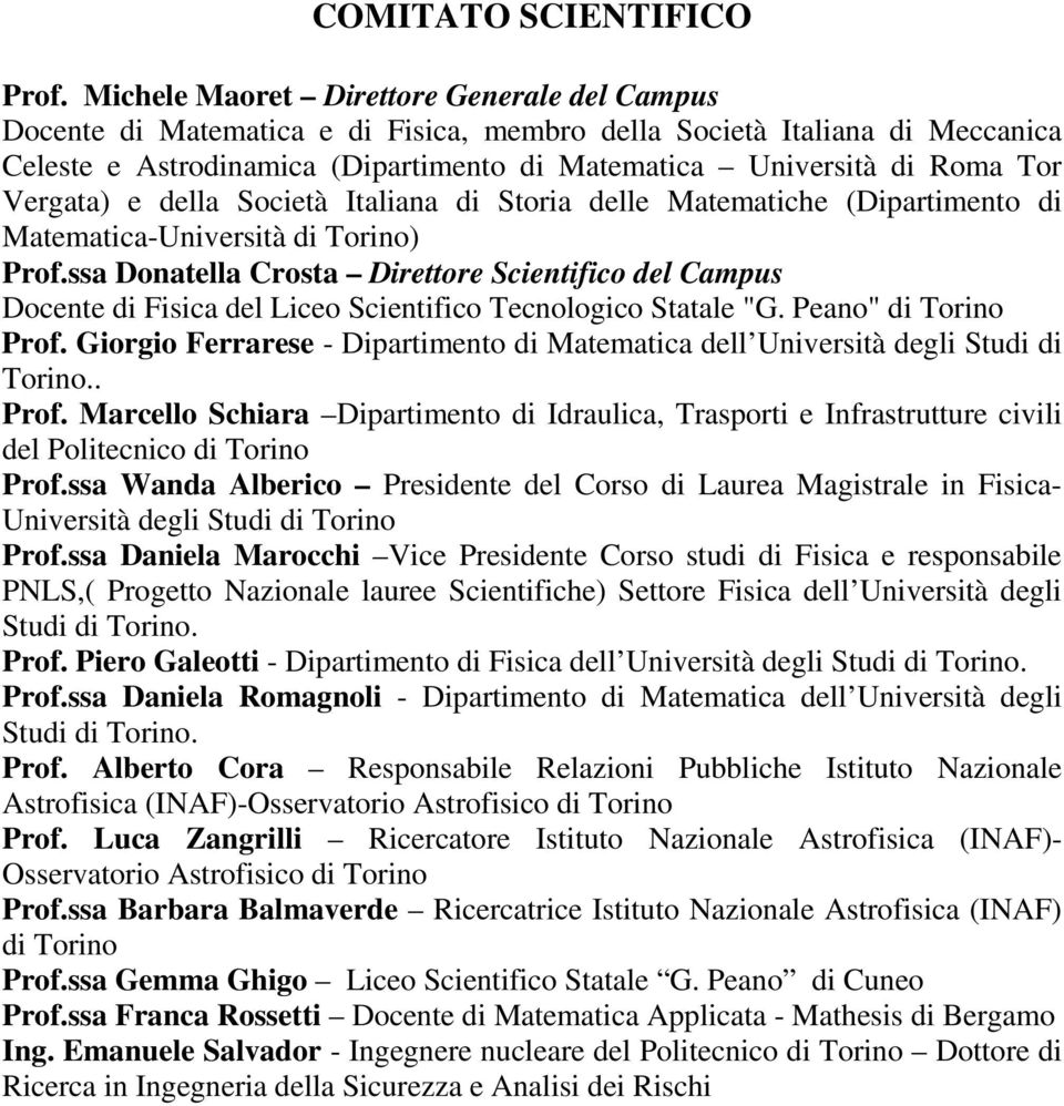 Vergata) e della Società Italiana di Storia delle Matematiche (Dipartimento di Matematica-Università di Torino) Prof.