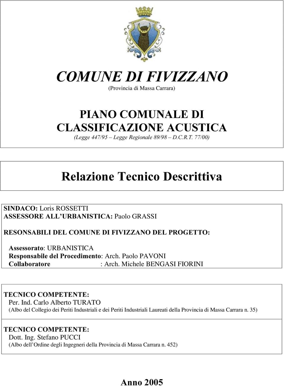 Paolo PAVONI &ROODERUDWRUH : Arch. Michele BENGASI FIORINI 7(&1,&2&203(7(17( Per. Ind.
