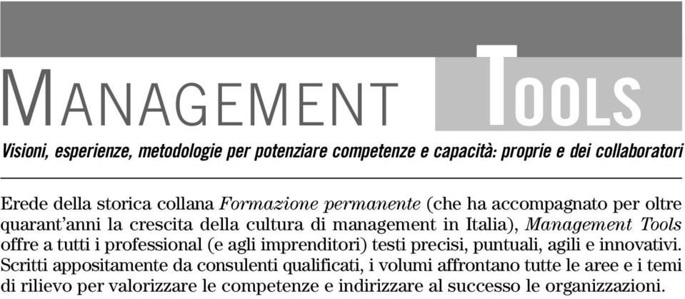 Tools offre a tutti i professional (e agli imprenditori) testi precisi, puntuali, agili e innovativi.