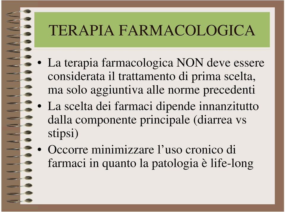 dei farmaci dipende innanzitutto dalla componente principale (diarrea vs