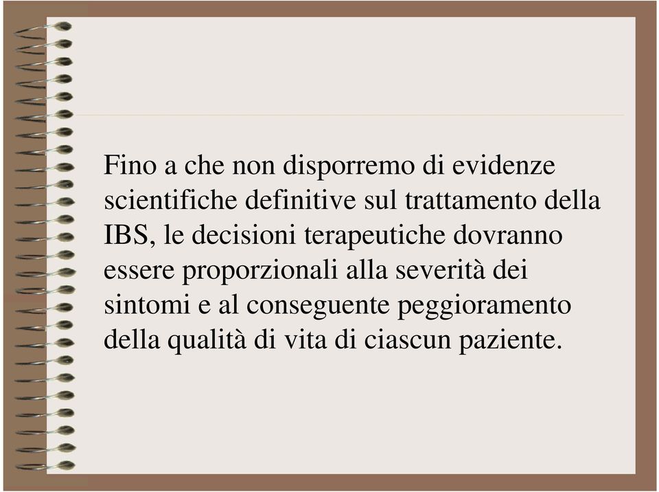 terapeutiche dovranno essere proporzionali alla severità dei