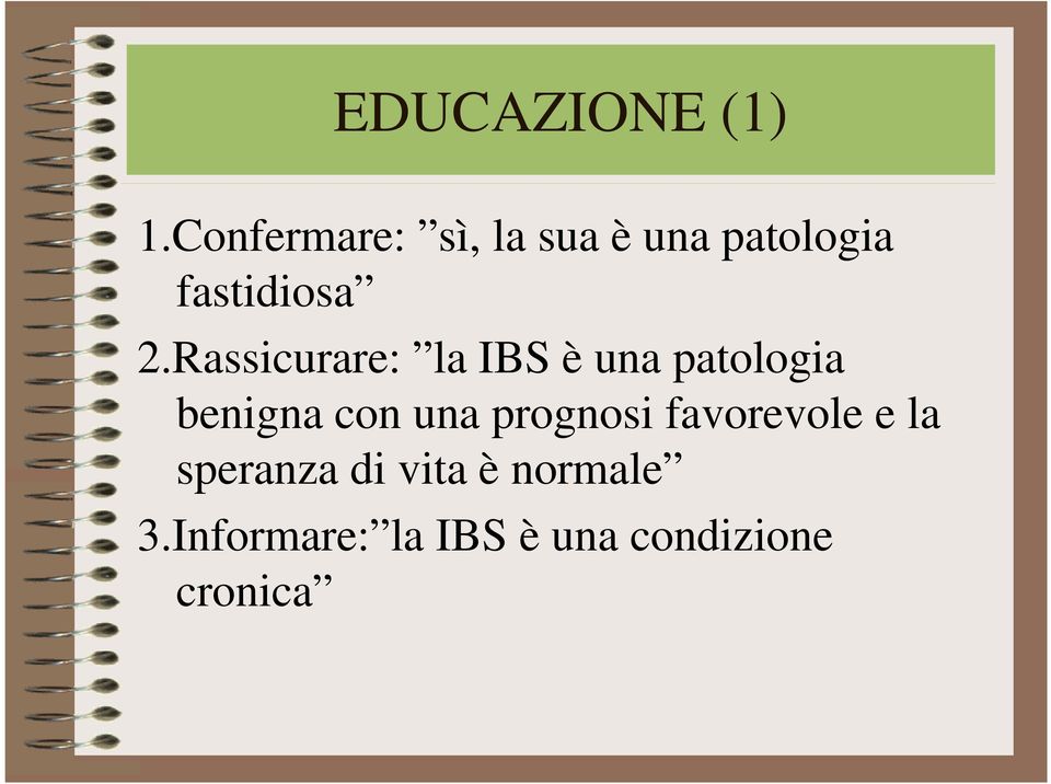 Rassicurare: la IBS è una patologia benigna con una