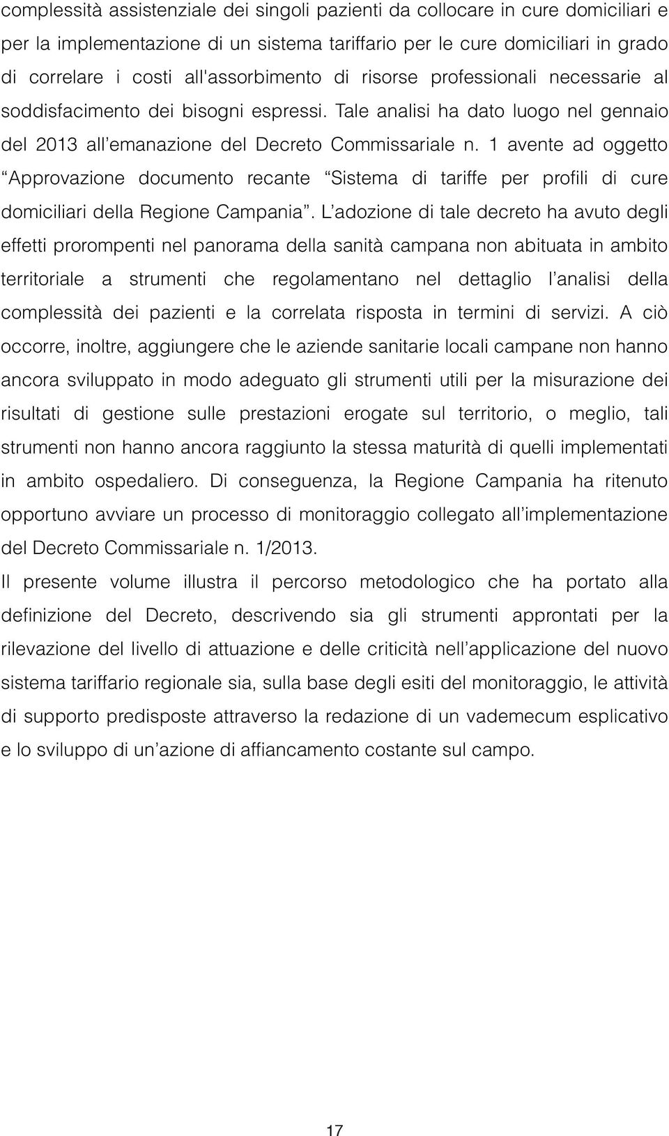 1 avente ad oggetto Approvazione documento recante Sistema di tariffe per profili di cure domiciliari della Regione Campania.