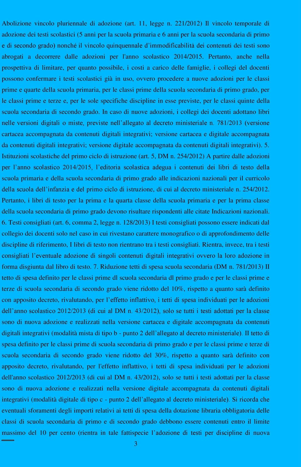 immodificabilità dei contenuti dei testi sono abrogati a decorrere dalle adozioni per l'anno scolastico 2014/2015.