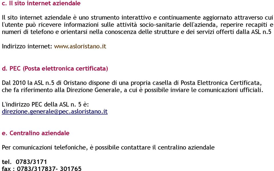 PEC (Posta elettronica certificata) Dal 2010 la ASL n.