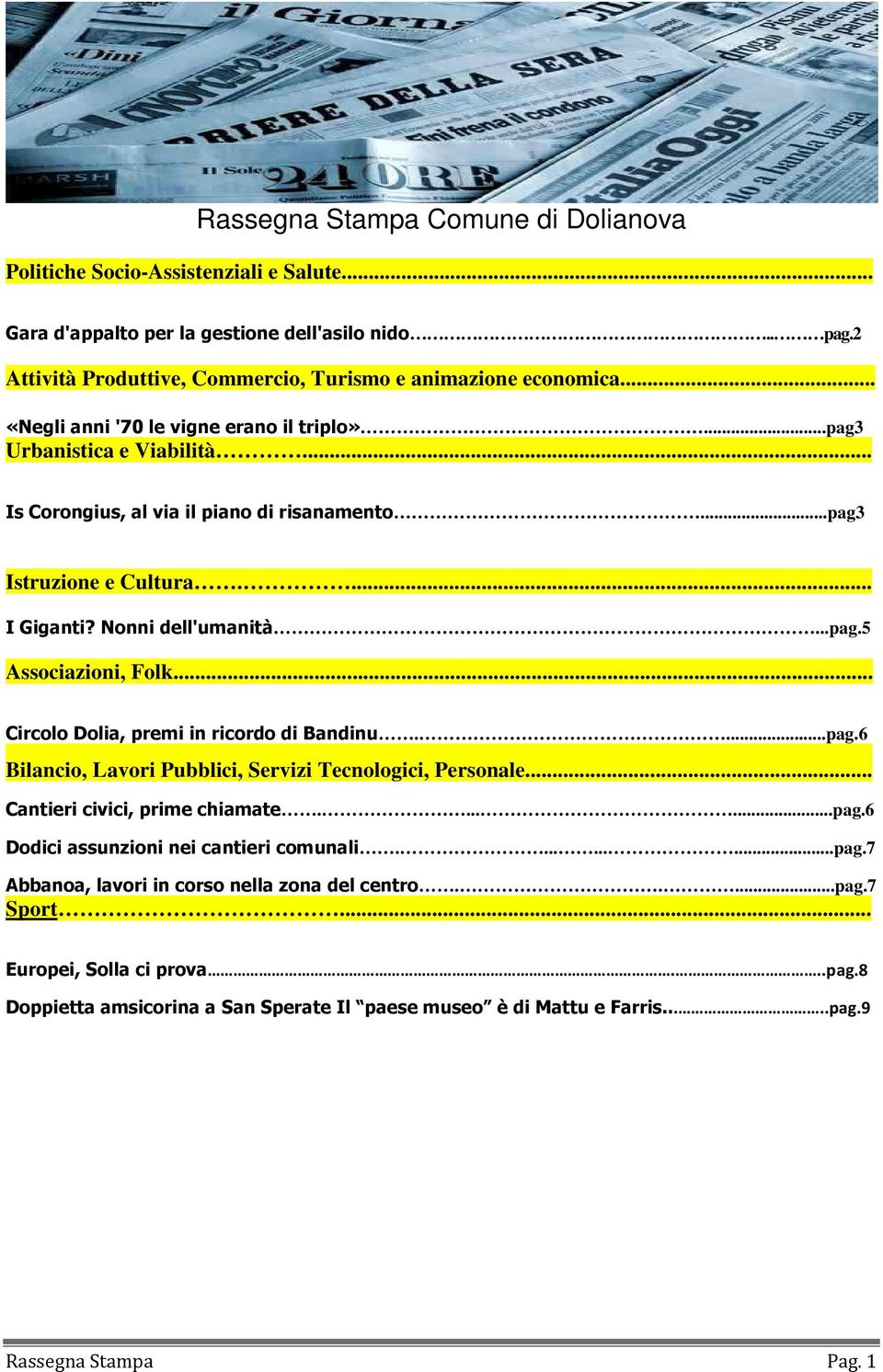 .. Circolo Dolia, premi in ricordo di Bandinu....pag.6 Bilancio, Lavori Pubblici, Servizi Tecnologici, Personale... Cantieri civici, prime chiamate.......pag.6 Dodici assunzioni nei cantieri comunali.