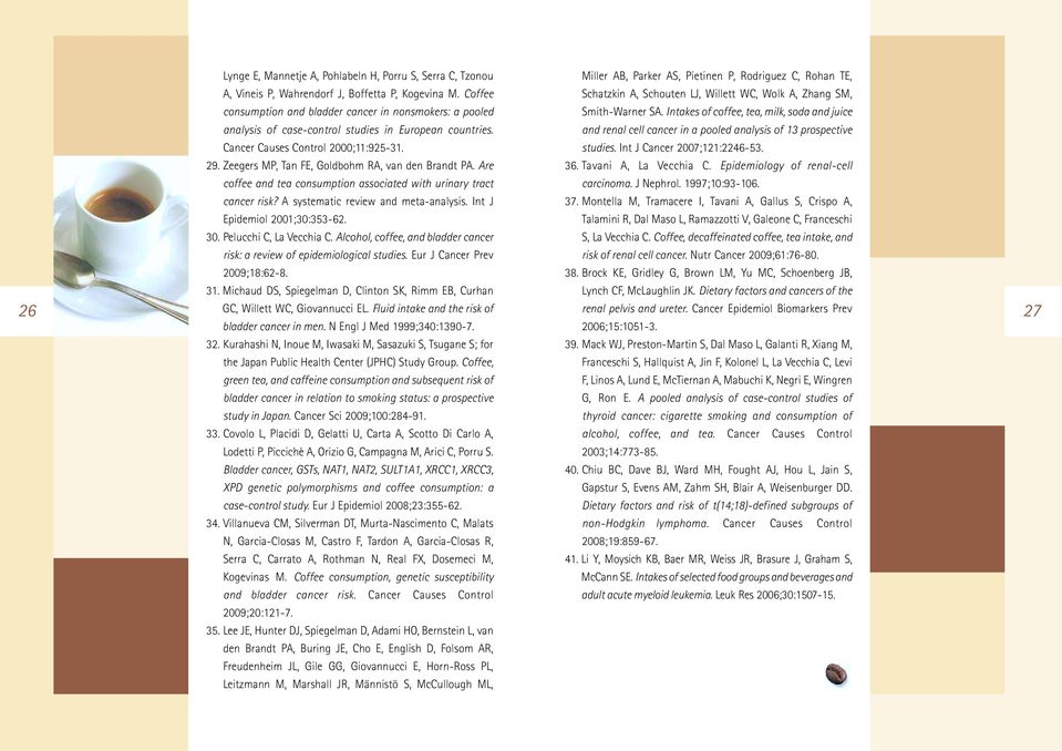 Intakes of coffee, tea, milk, soda and juice analysis of case-control studies in European countries. and renal cell cancer in a pooled analysis of 13 prospective Cancer Causes Control 2000;11:925-31.