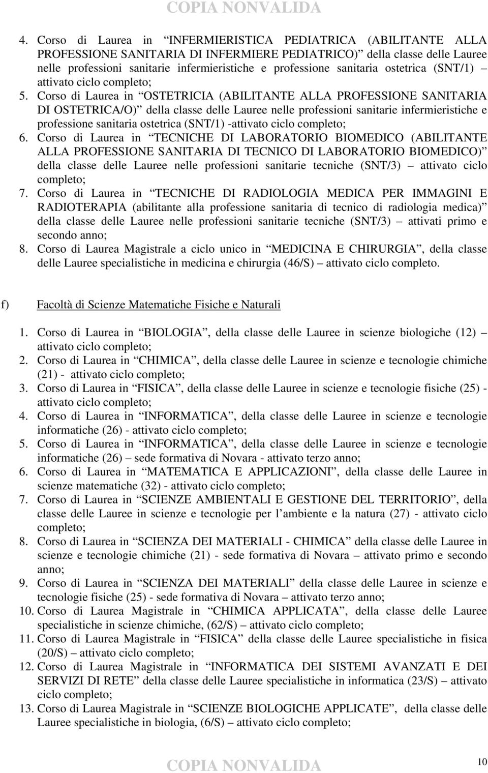 Corso di Laurea in OSTETRICIA (ABILITANTE ALLA PROFESSIONE SANITARIA DI OSTETRICA/O) della classe delle Lauree nelle professioni sanitarie infermieristiche e professione sanitaria ostetrica (SNT/1)