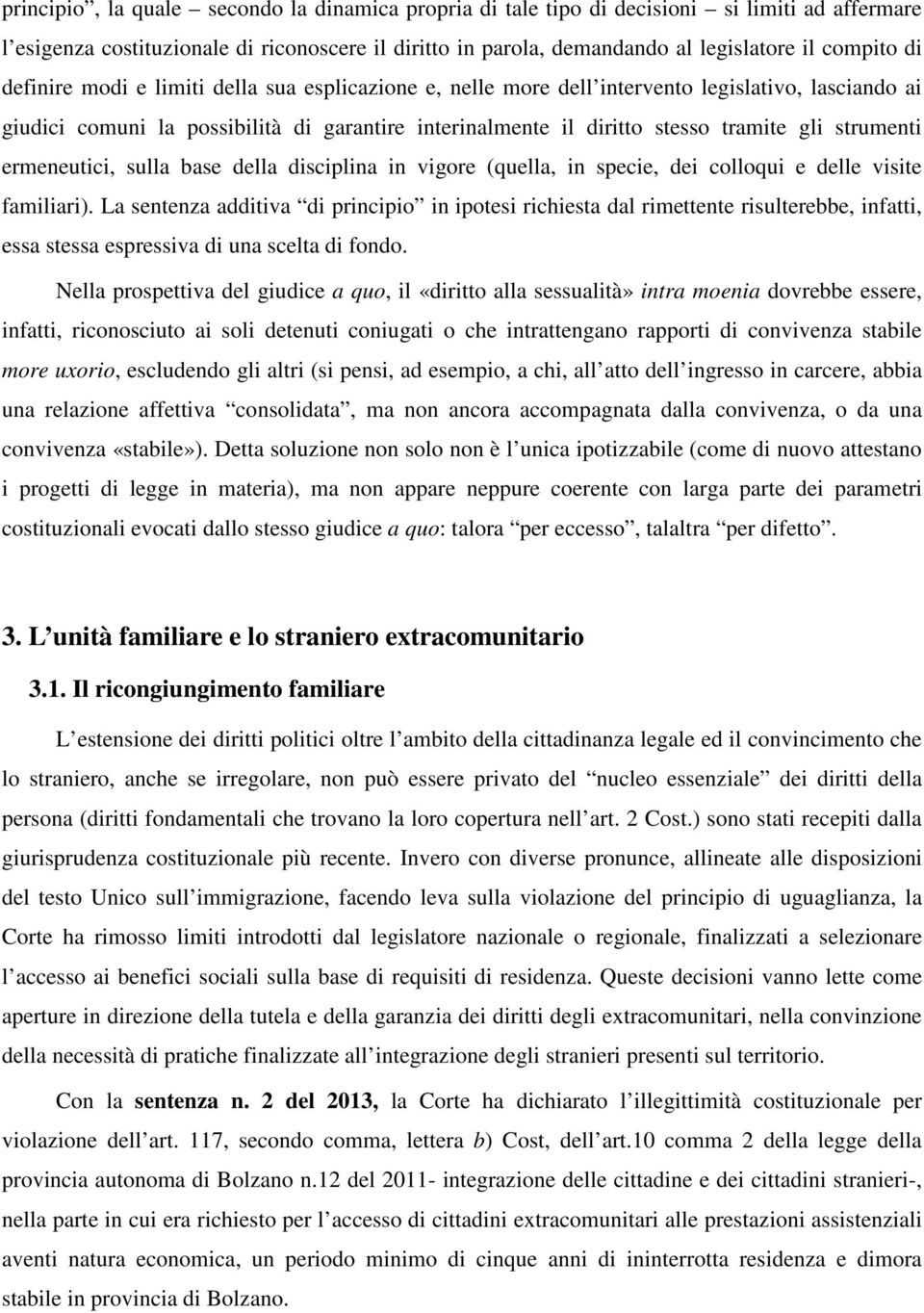 ermeneutici, sulla base della disciplina in vigore (quella, in specie, dei colloqui e delle visite familiari).