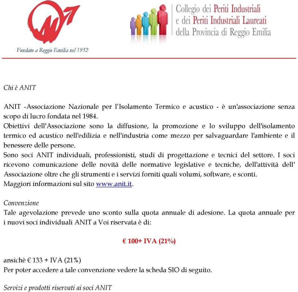 delle persone. Sono soci ANIT individuali, professionisti, studi di progettazione e tecnici del settore.