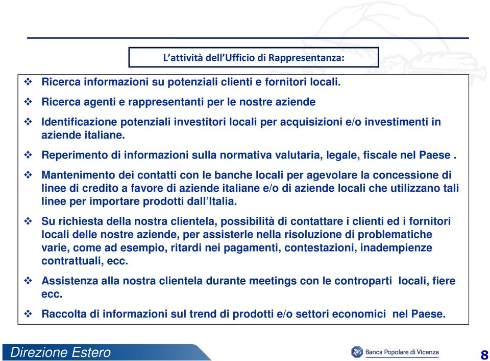 Reperimento di informazioni sulla normativa valutaria, legale, fiscale nel Paese.