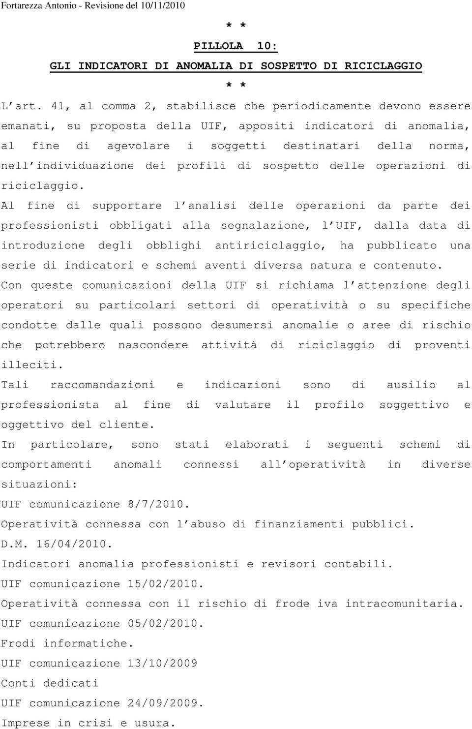 individuazione dei profili di sospetto delle operazioni di riciclaggio.