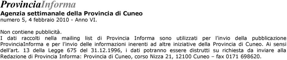 delle informazioni inerenti ad altre iniziative della Provincia di Cuneo. Ai sensi dell art. 13 della Legge 675 del 31.12.