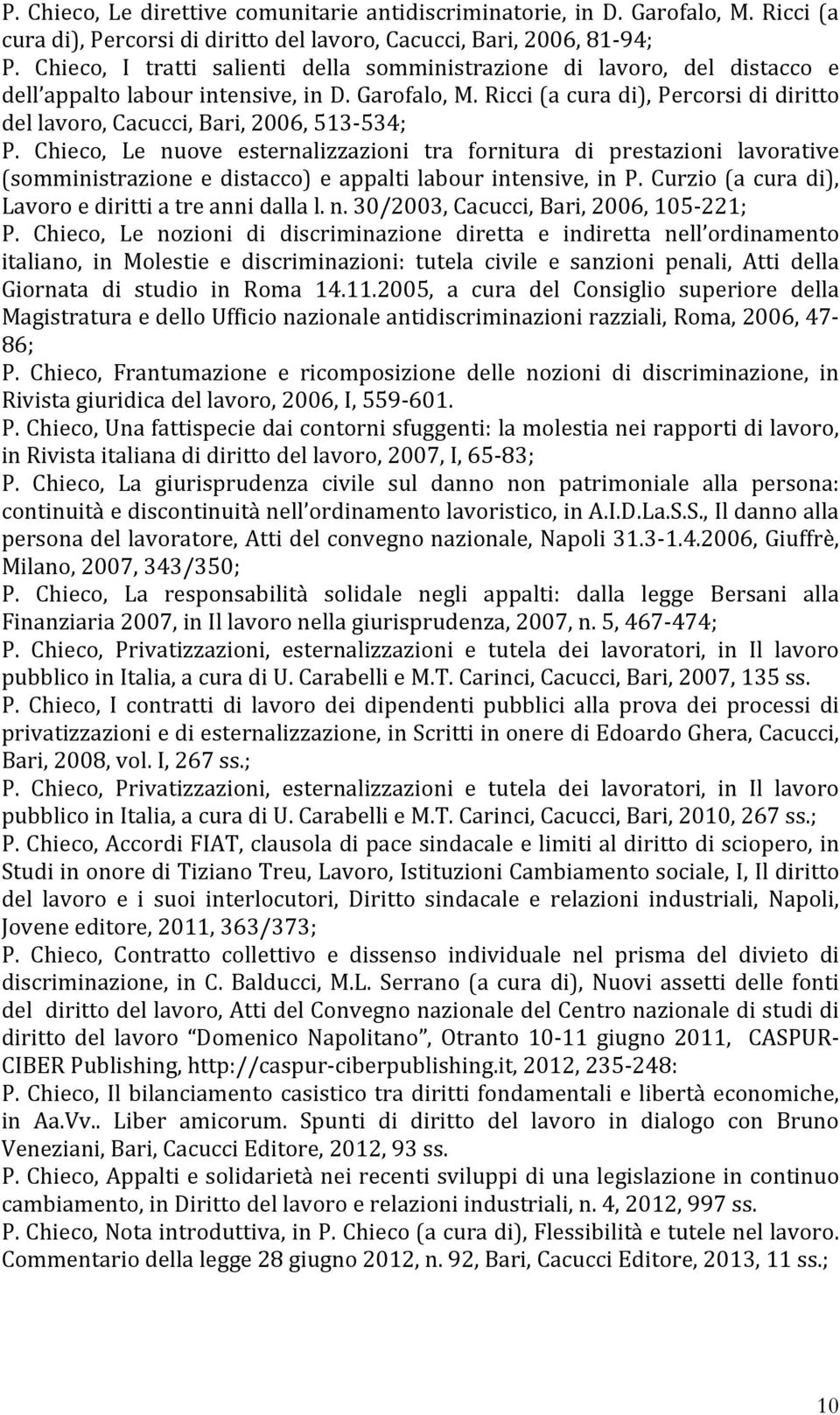 Ricci (a cura di), Percorsi di diritto del lavoro, Cacucci, Bari, 2006, 513-534; P.