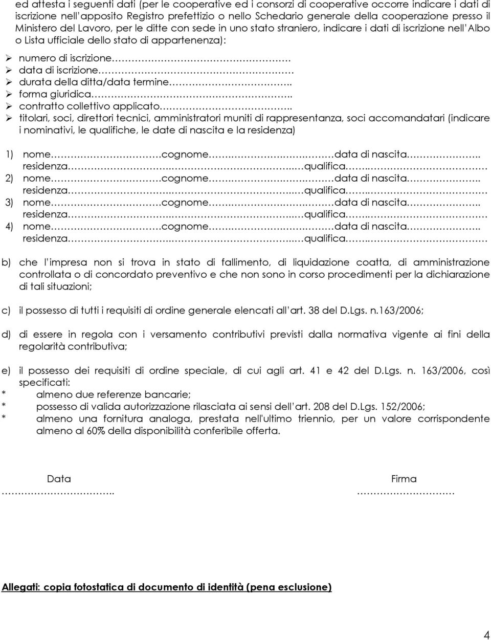 data di iscrizione durata della ditta/data termine.. forma giuridica.. contratto collettivo applicato.