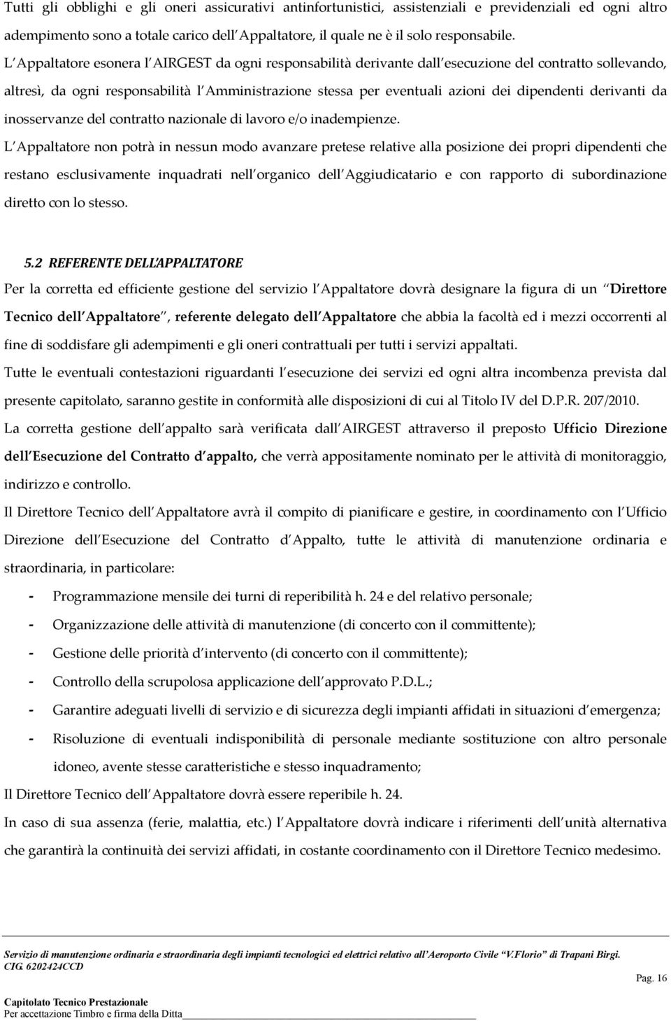 derivanti da inosservanze del contratto nazionale di lavoro e/o inadempienze.