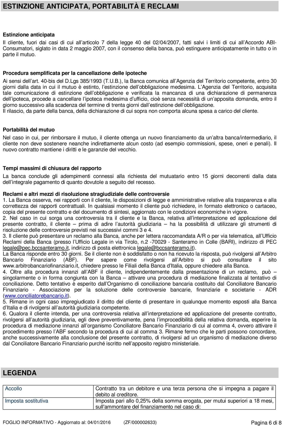 Procedura semplificata per la cancellazione delle ipoteche Ai sensi dell art. 40-bis del D.Lgs 385/1993 (T.U.B.