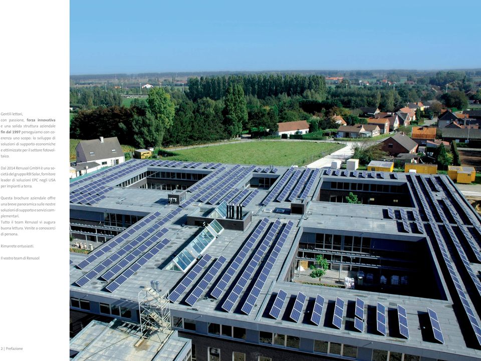 Dal 2014 Renusol GmbH è una società del gruppo RBI Solar, fornitore leader di soluzioni EPC negli USA per impianti a terra.