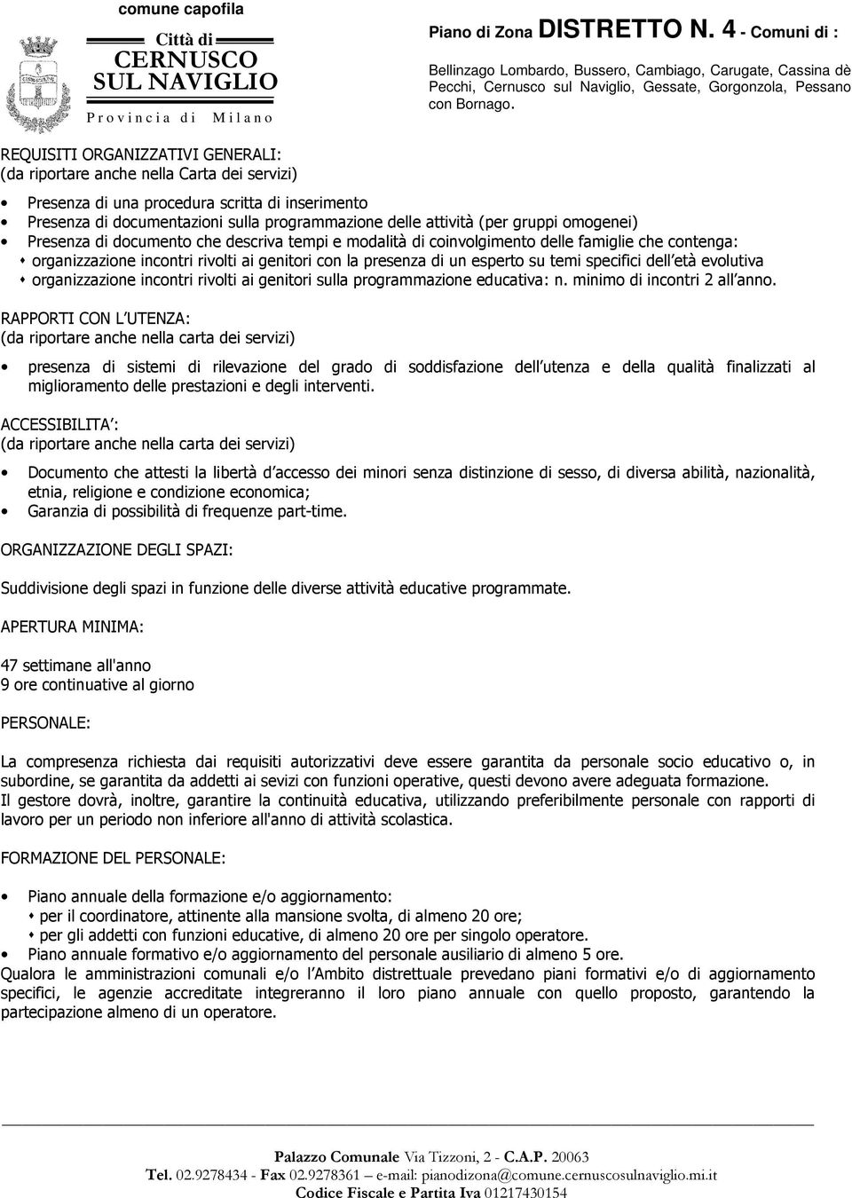 specifici dell età evolutiva organizzazione incontri rivolti ai genitori sulla programmazione educativa: n. minimo di incontri 2 all anno.