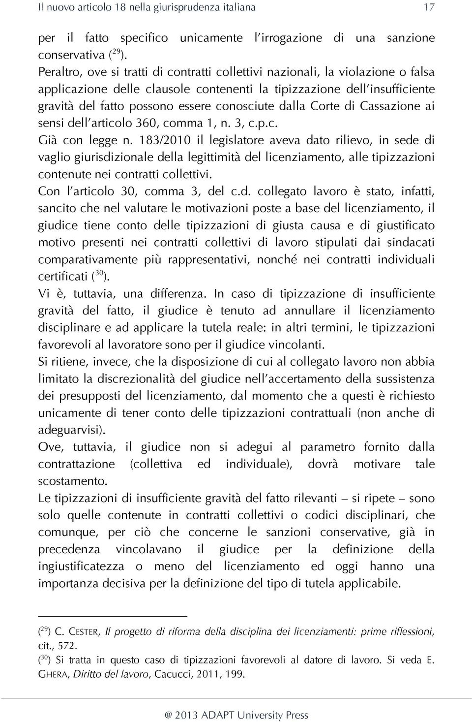 dalla Corte di Cassazione ai sensi dell articolo 360, comma 1, n. 3, c.p.c. Già con legge n.