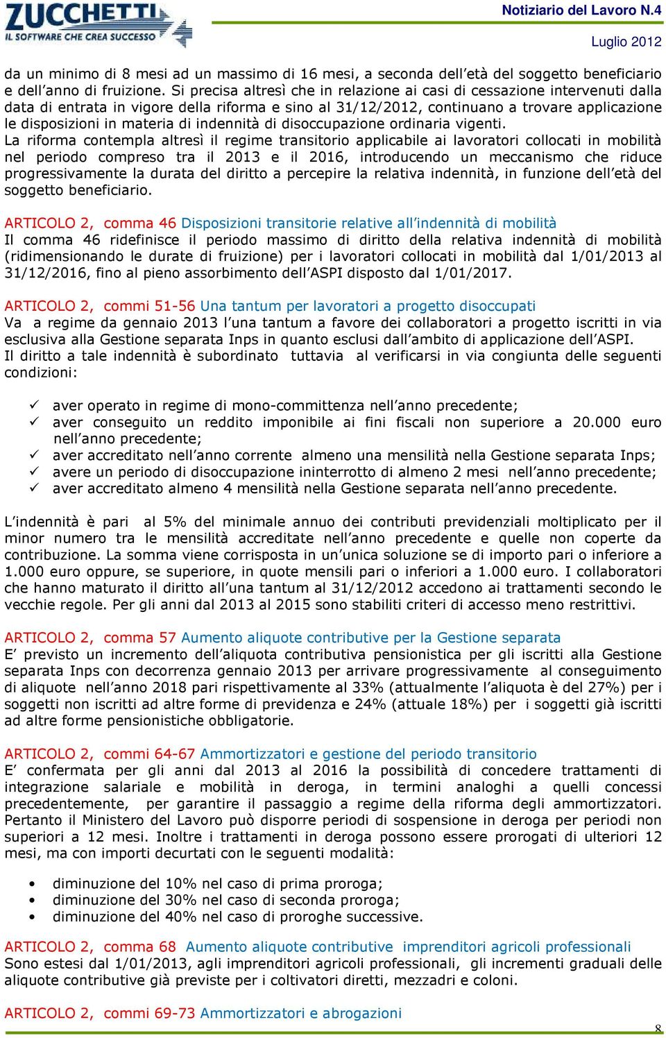 di indennità di disoccupazione ordinaria vigenti.