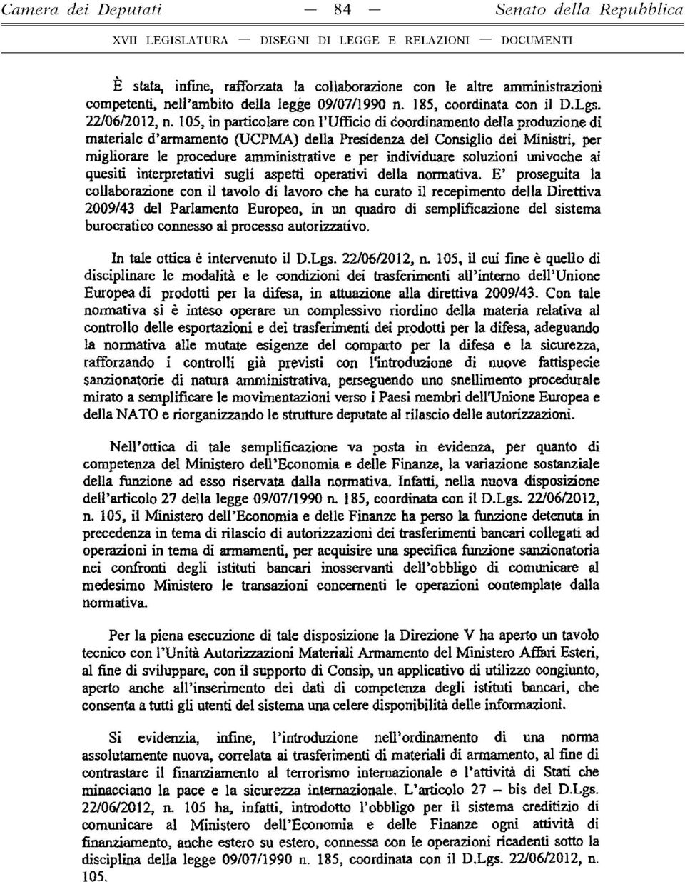 105, in prticolre con l Ufficio di coordinmento dell produzione di mterile d rmmento (UCPMA) dell Presidenz del Consiglio dei Ministri, per migliorre le procedure mministrtive e per individure