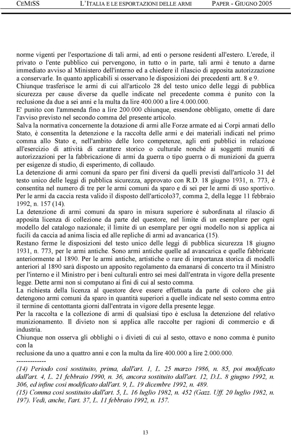 conservarle. In quanto applicabili si osservano le disposizioni dei precedenti artt. 8 e 9.