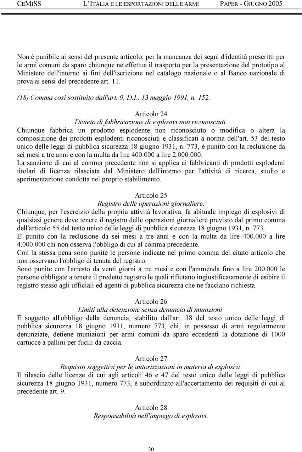 13 maggio 1991, n. 152. Articolo 24 Divieto di fabbricazione di esplosivi non riconosciuti.