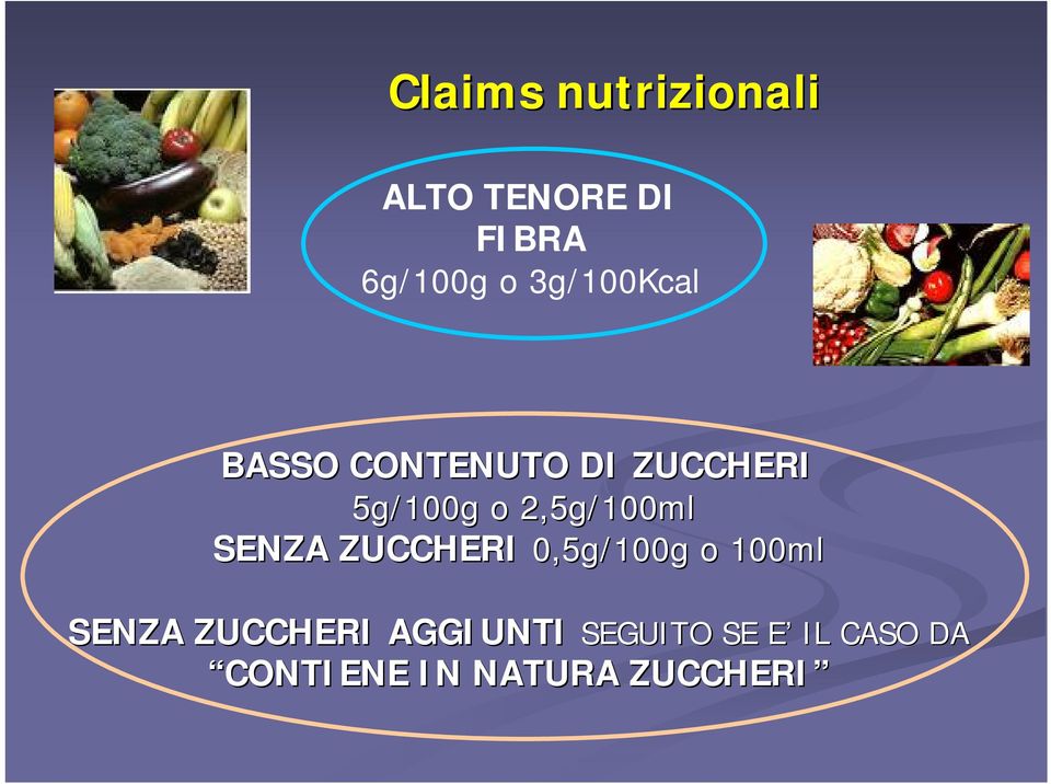 2,5g/100ml SENZA ZUCCHERI 0,5g/100g o 100ml SENZA