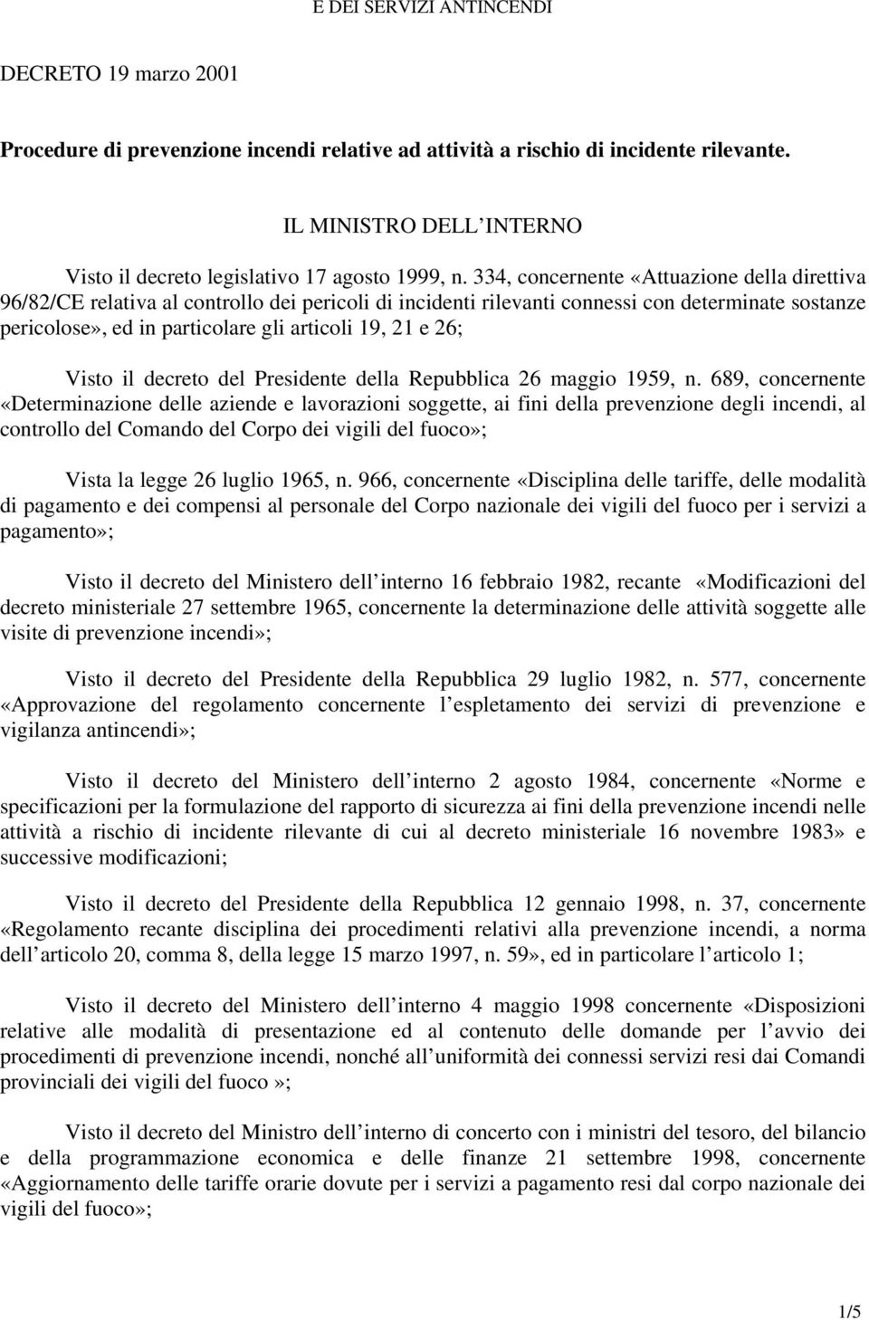 26; Visto il decreto del Presidente della Repubblica 26 maggio 1959, n.