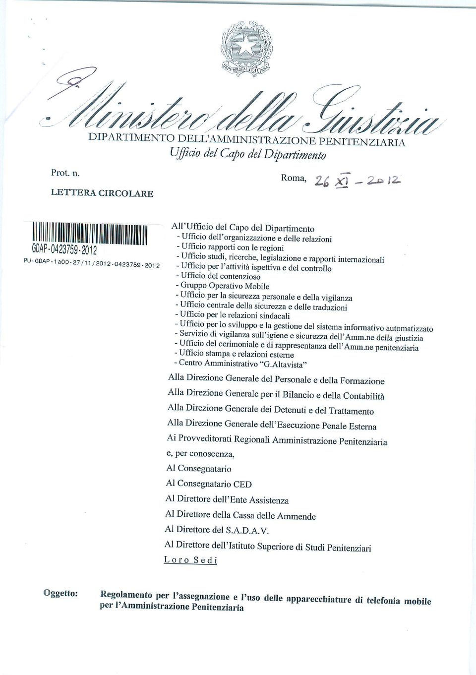 ricerche, legislazione e rapporti internazionali - Ufficio per l'attività ispettiva e del controllo - Ufficio del contenzioso - Gruppo Operativo Mobile - Ufficio per la sicurezza personale e della