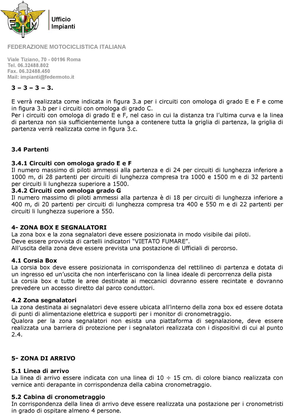 partenza verrà realizzata come in figura 3.c. 3.4 